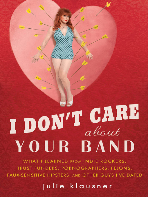 Title details for I Don't Care About Your Band by Julie Klausner - Wait list